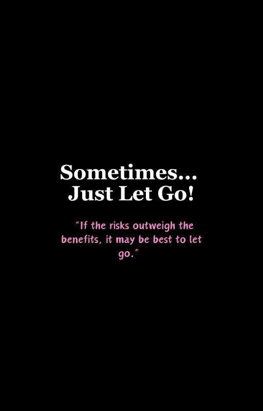 Sometimes... Just Let Go!