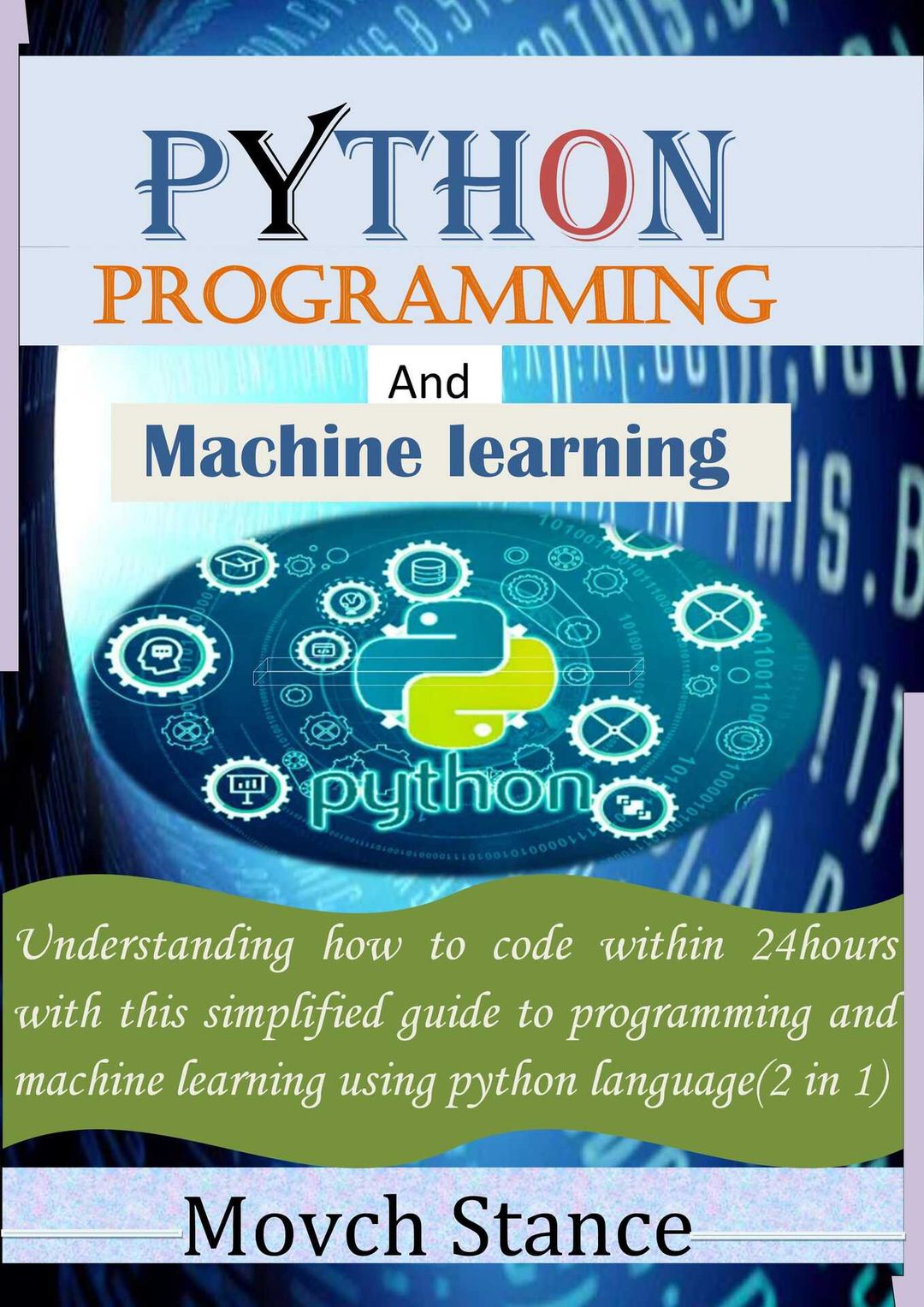 Python Programming And Machine Learning Understanding How To Code Within 24 Hours 2 In 1