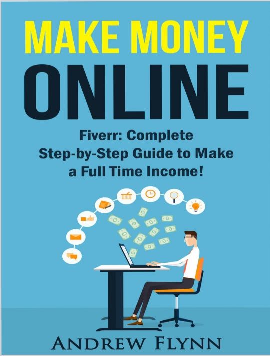 Make Money Online - Complete Step-by-Step Guide to Make a Full Time Income!