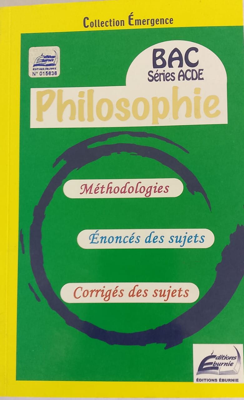 ANNALE PHILOSOPHIE BAC SERIES ACDE (Editions Eburnie) - Tle ACDE