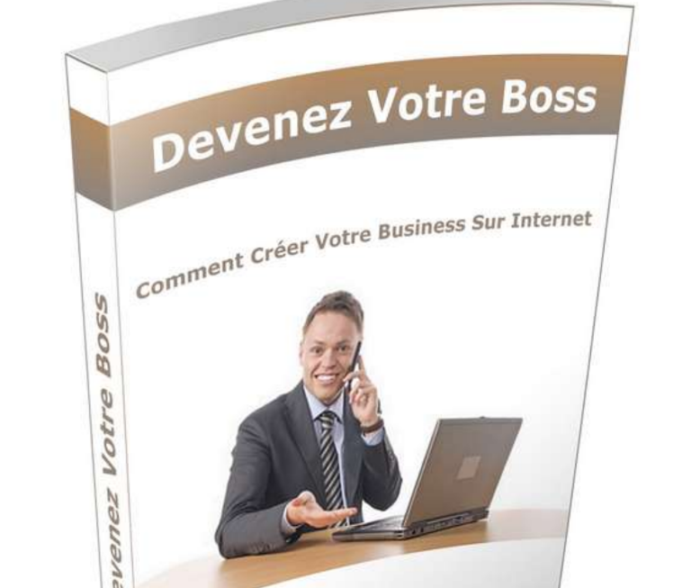 Devenez Votre Boss: Comment Créer Votre Business Sur Internet