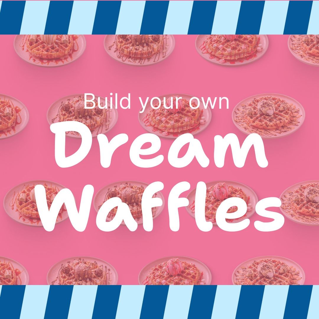 Build your dream waffle