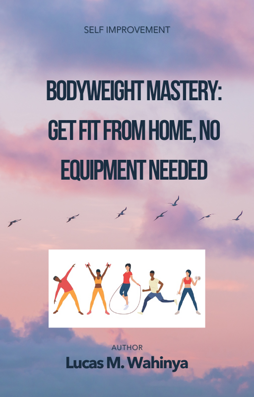 Bodyweight Mastery: Get Fit from Home, No Equipment Needed