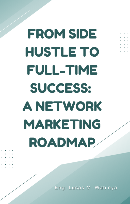 From Side Hustle to Full-Time Success: A Network Marketing Roadmap