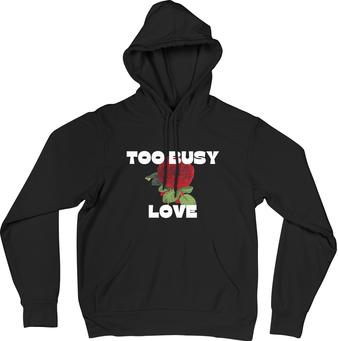 TOO BUSY TO LOVE - SIXK HOODIE