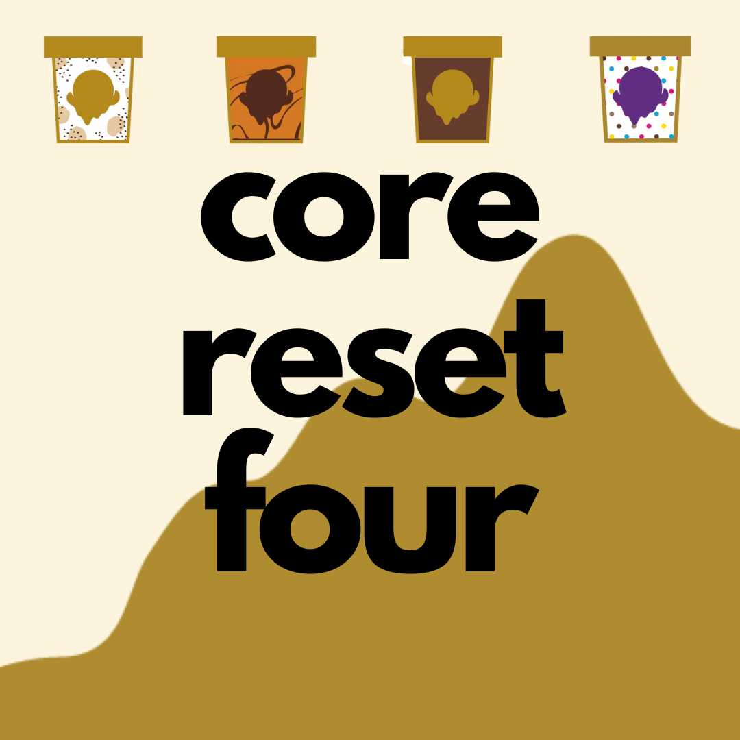 CORE FOUR RESET (any 4)