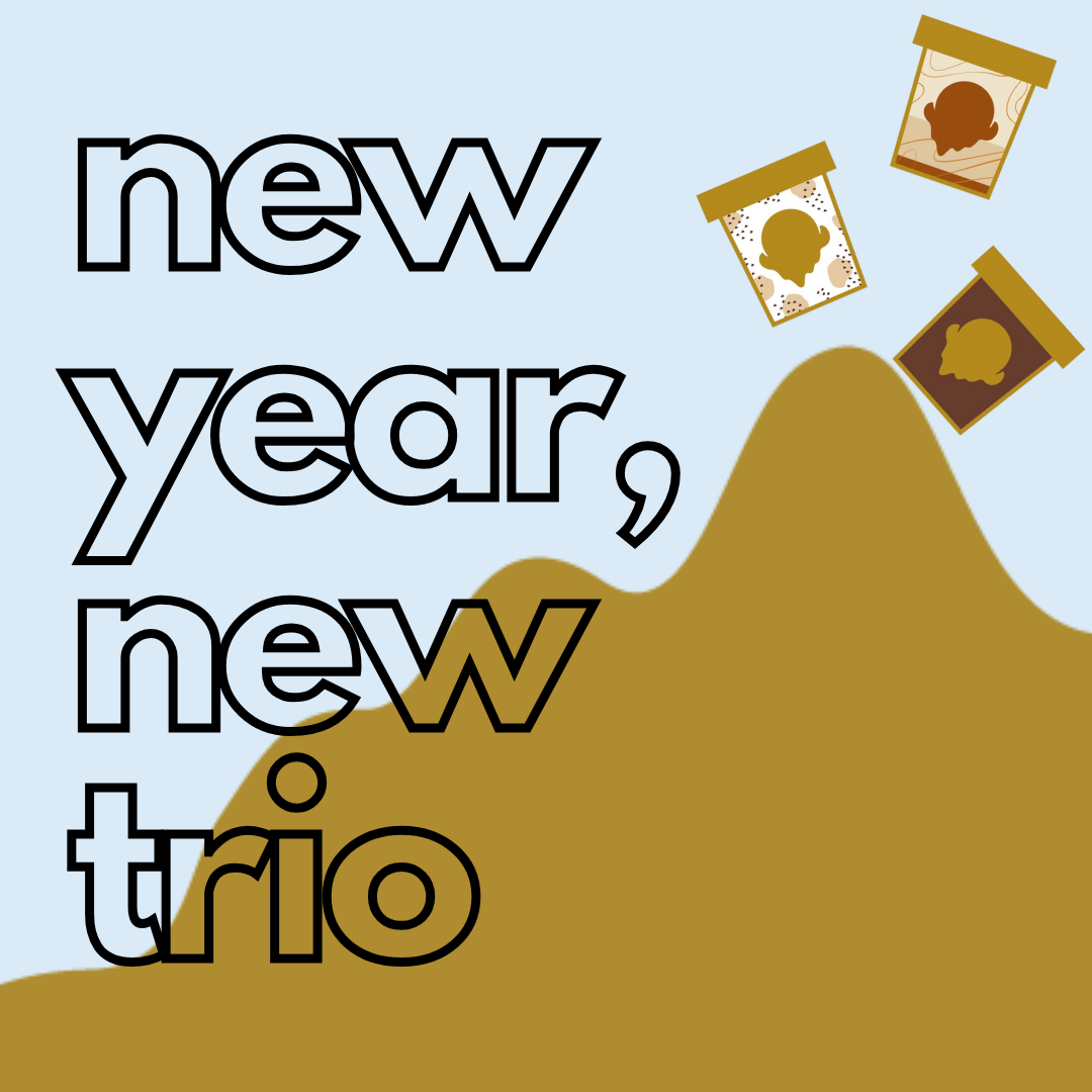 NEW YEAR, NEW TRIO (any 3)