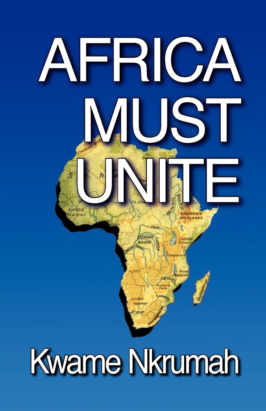 Africa Must Unite by Nkwame Nkrumah