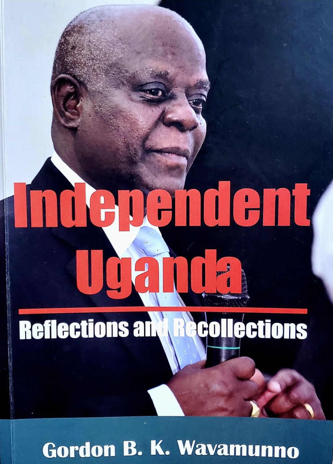 Independent Uganda by Gordon B. K. Wavamunno