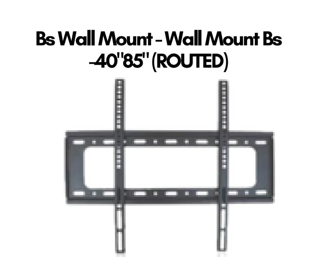 Wall Mount- Wall Mount Bs 40'85" (ROUTED)