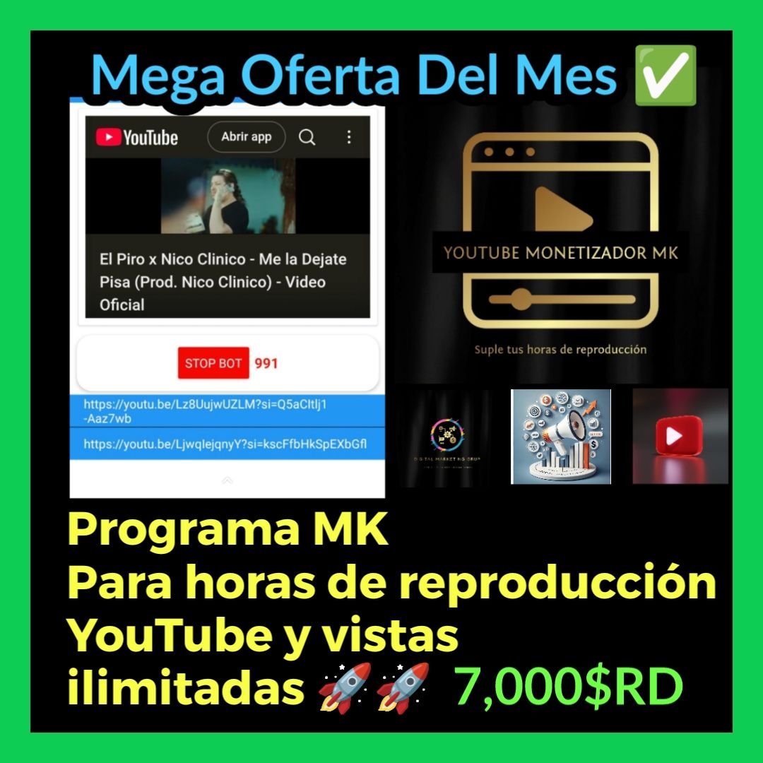 Programa MK Para Horas De Reproducción YouTube Y Vistas Uso ilimitado/$7,000RD -118.00 USD