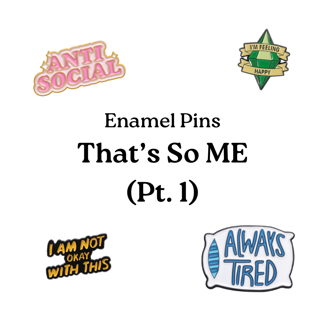 Enamel Pins - That's So ME (Pt 1)