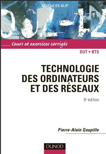 Technologie des ordinateurs et des réseaux : Cours et exercices corrigés