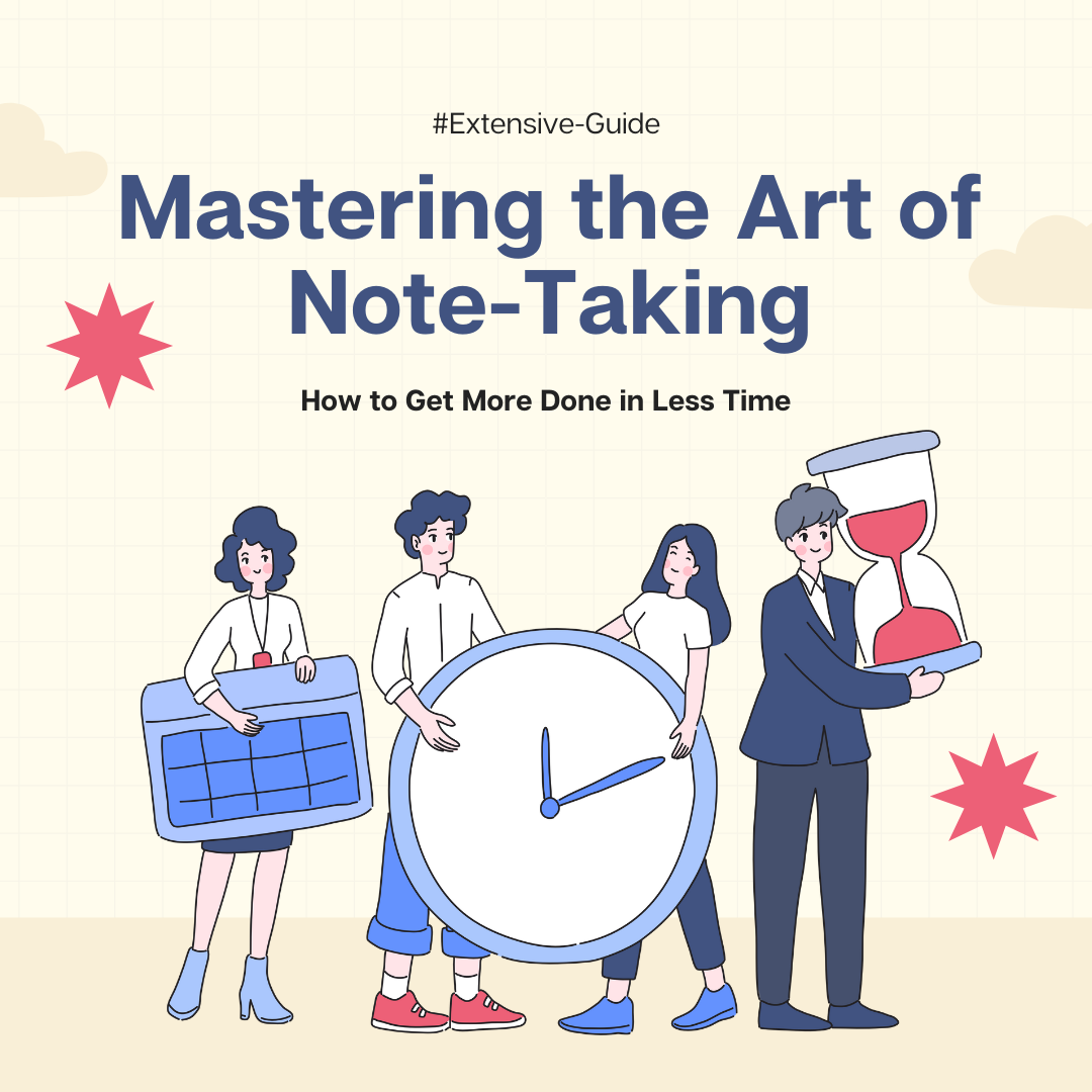 Mastering the Art of Note-Taking: An Extensive Guide