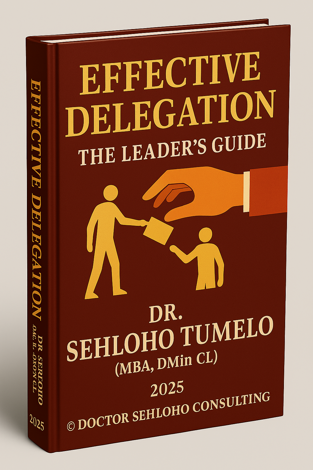 EFFECTIVE DELEGATION:A Leaders Guide