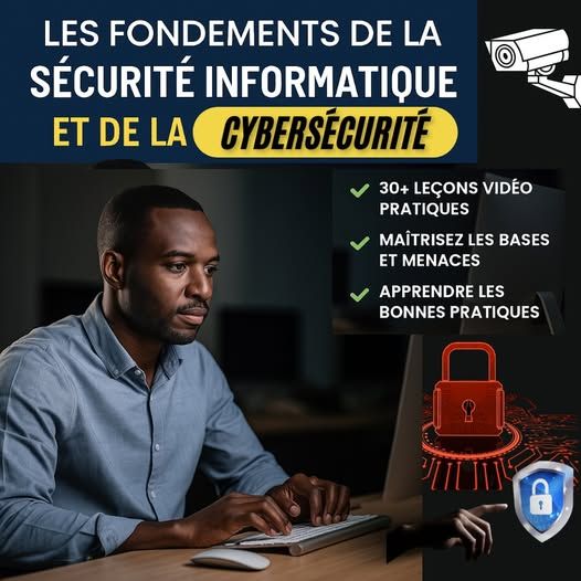 LES FONDEMENTS DE LA SECURITE INFORMATIQUE ET DE LA CYBERSECURITE