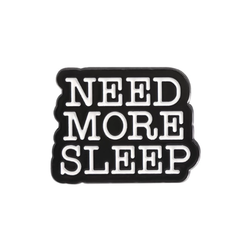 Need More Sleep Pin