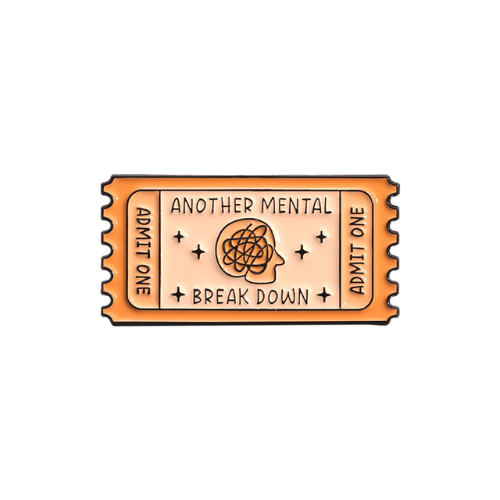 Another Mental Breakdown Ticket Pin