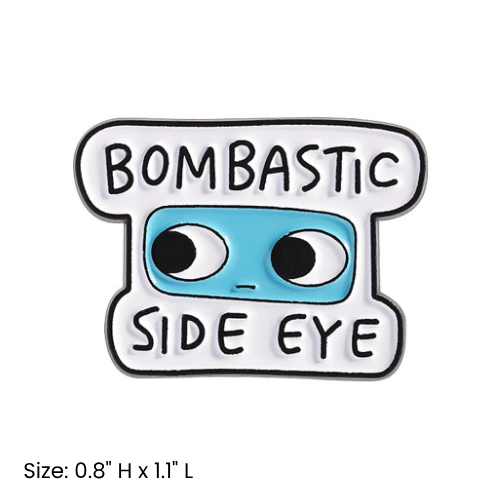 Bombastic Side-Eye Pin