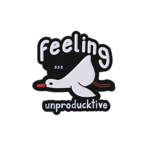 Feeling Unproducktive Pin