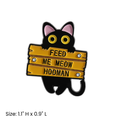 Feed Me Meow Hooman Cat Pin