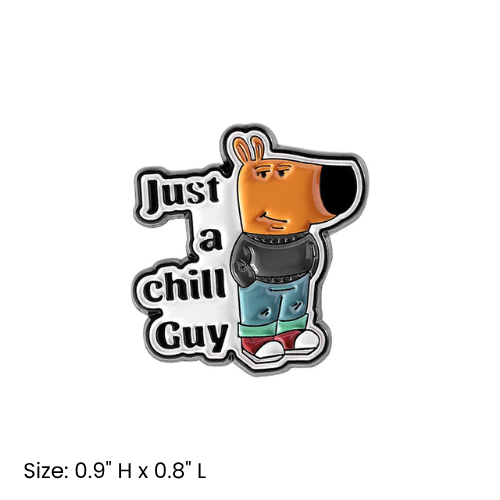 Just A Chill Guy Pin