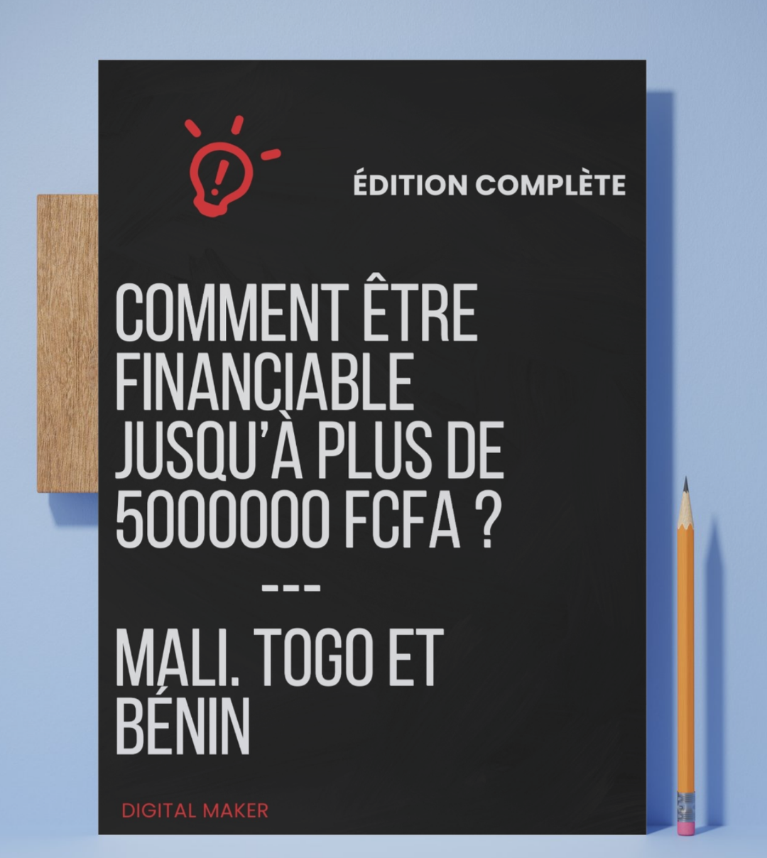 Comment être financiable jusqu’à plus de 5 000 000 FCFA ? ( Mali, Benin et Togo) 