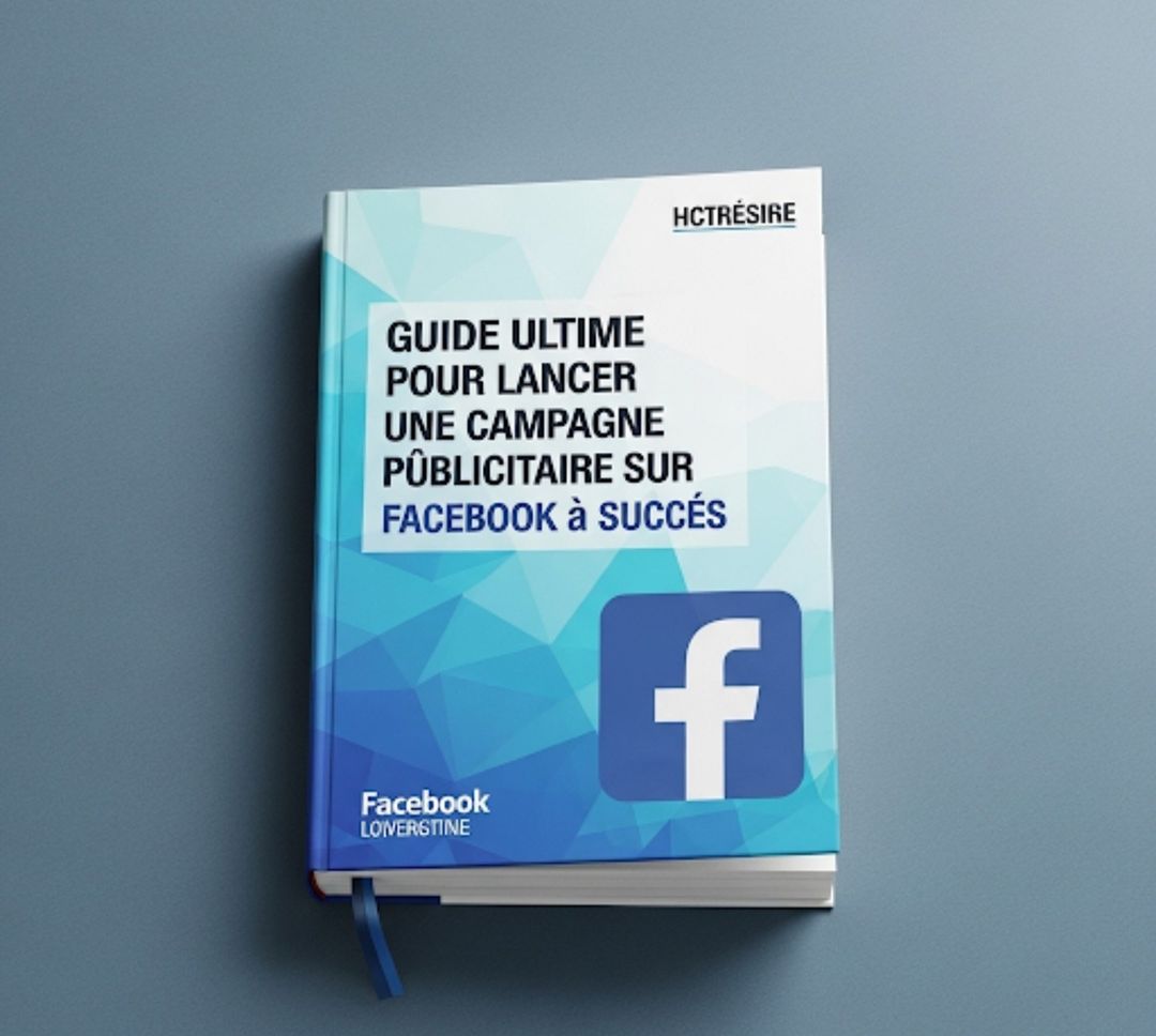 Guide Ultime pour Lancer une campagne publicitaire sur Facebook à succès" ! 