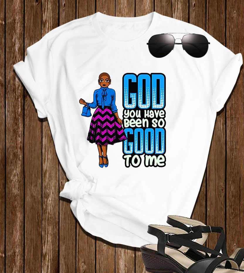 ✨ “God, You Have Been So Good to Me” African Lady Faith Tee