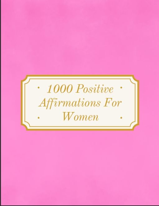 1000 Positive Affirmations For Women