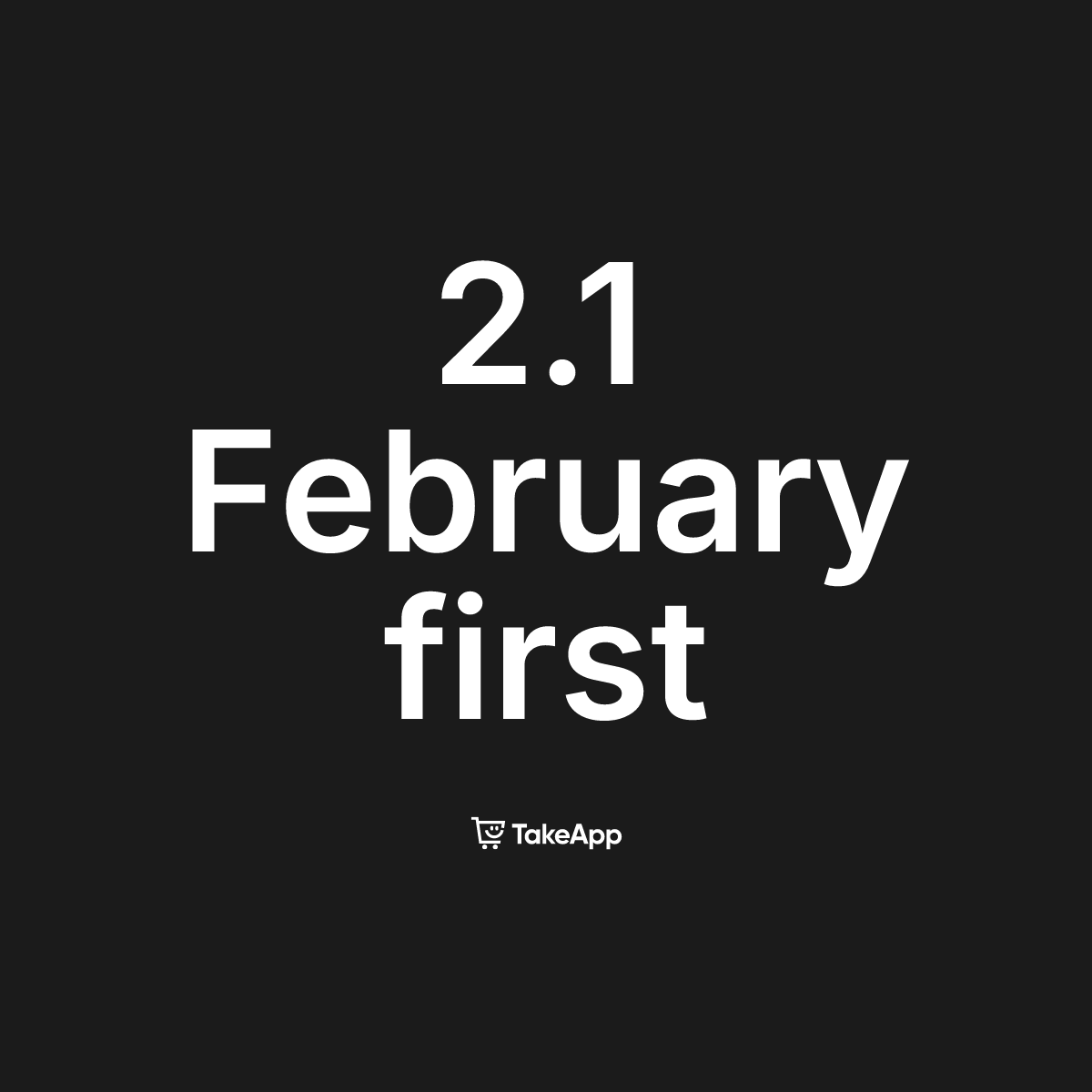 2.1 February first | Take App