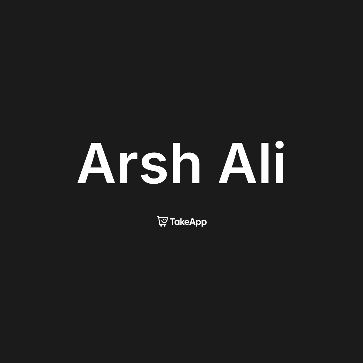 Arsh Ali | Take App