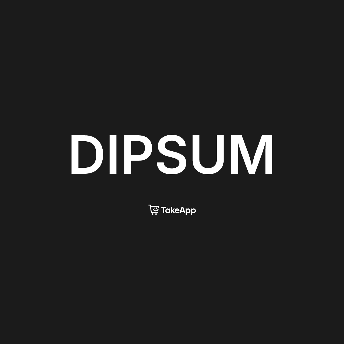 DIPSUM | Take App