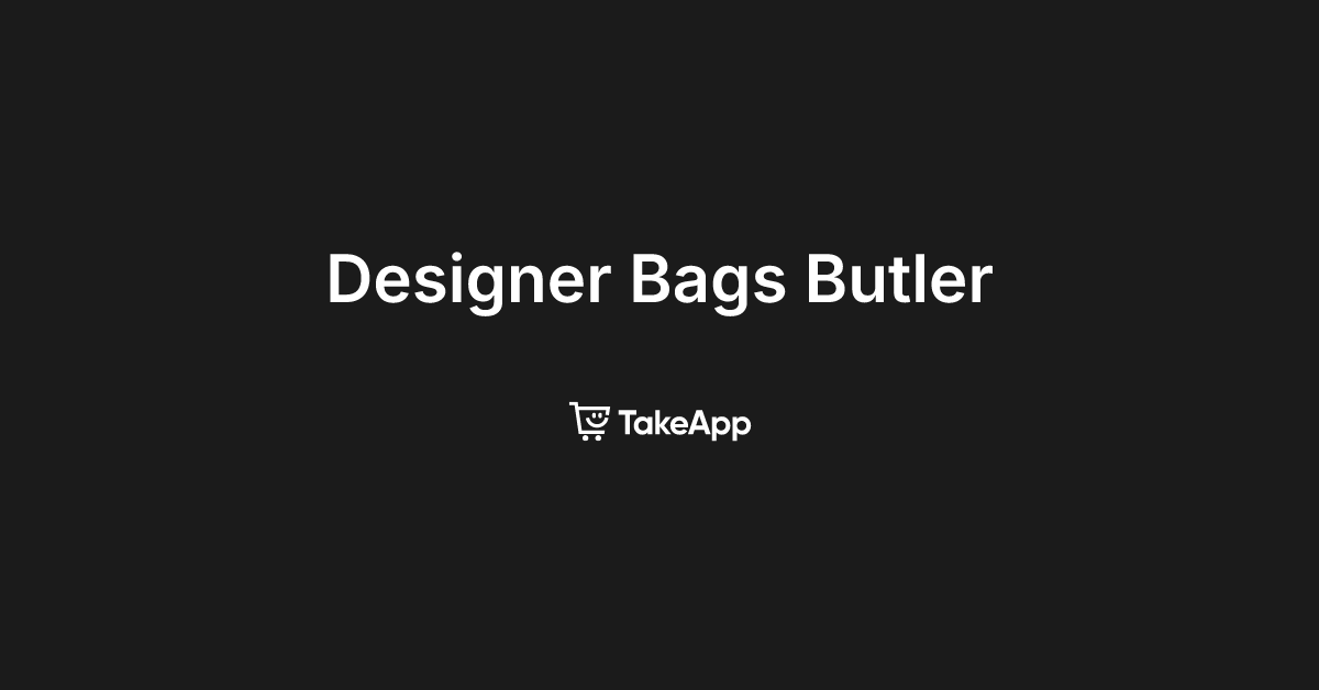 Designer Bags Butler | Take App