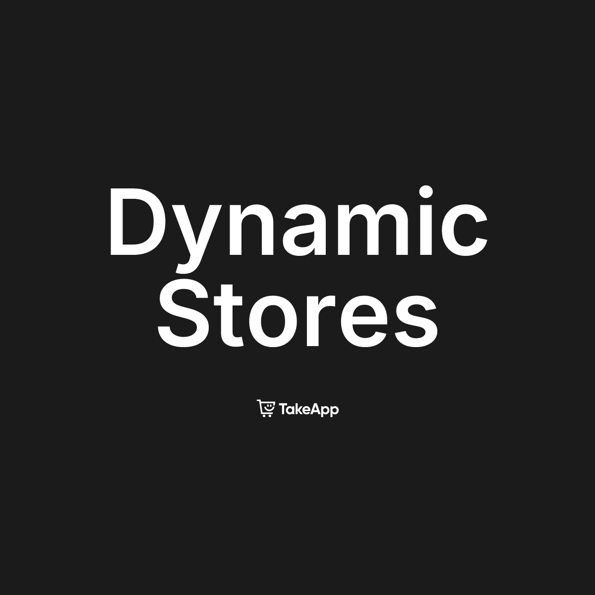 Dynamic Stores | Take App