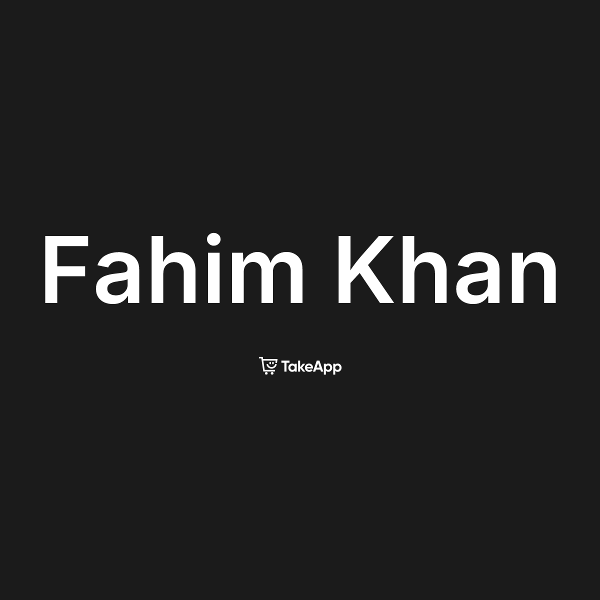 Fahim Khan | Take App
