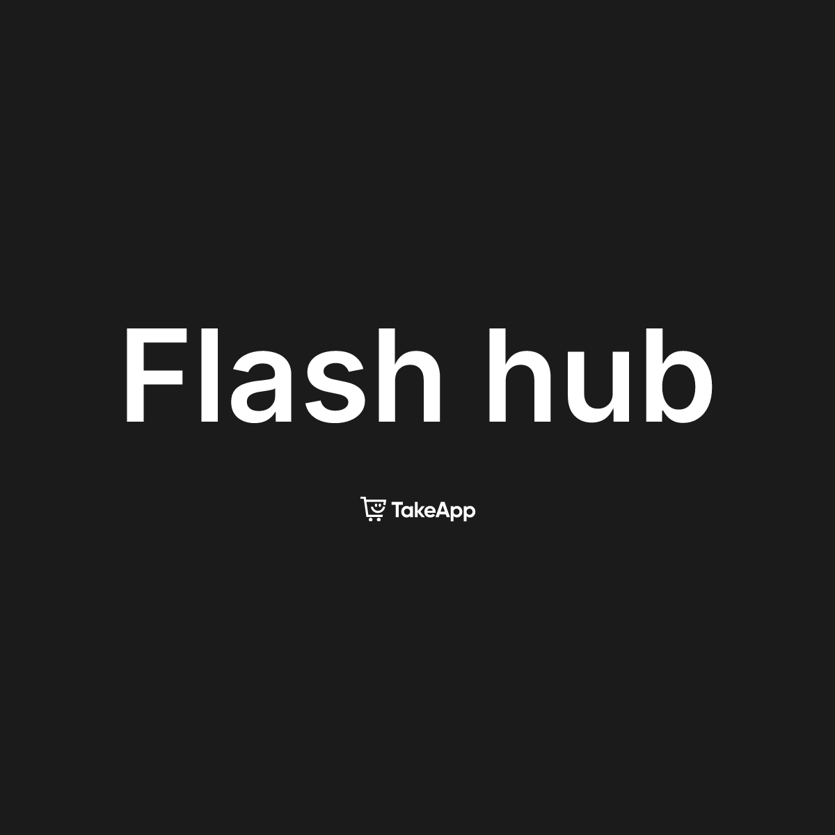 Flash hub | Take App