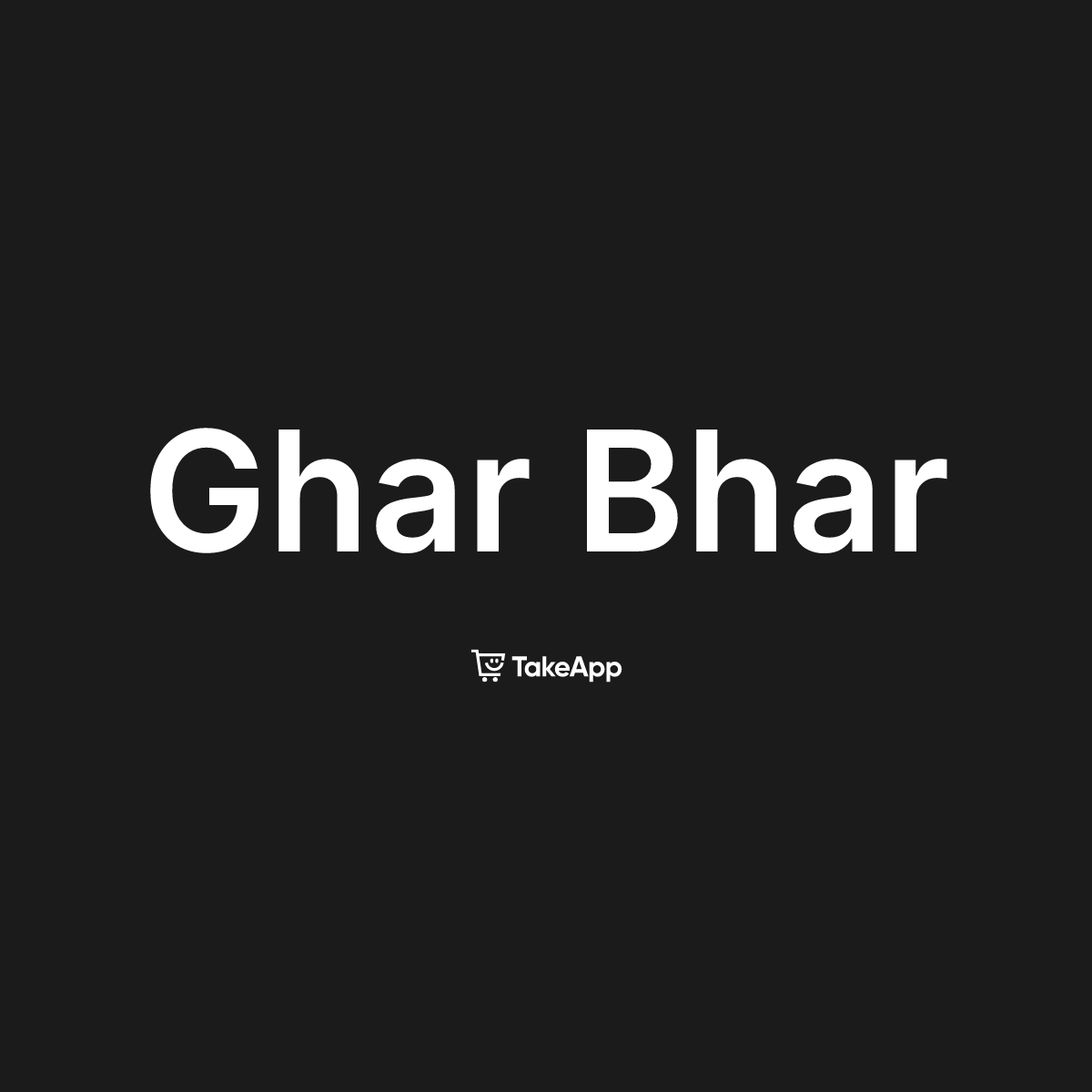 Ghar Bhar | Take App