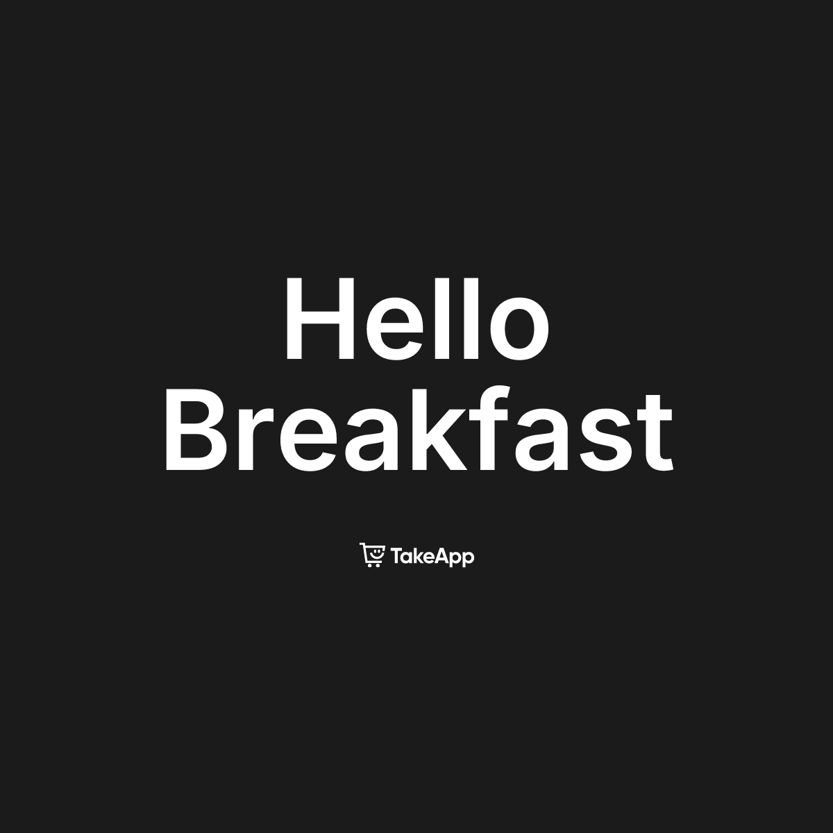Hello Breakfast | Take App