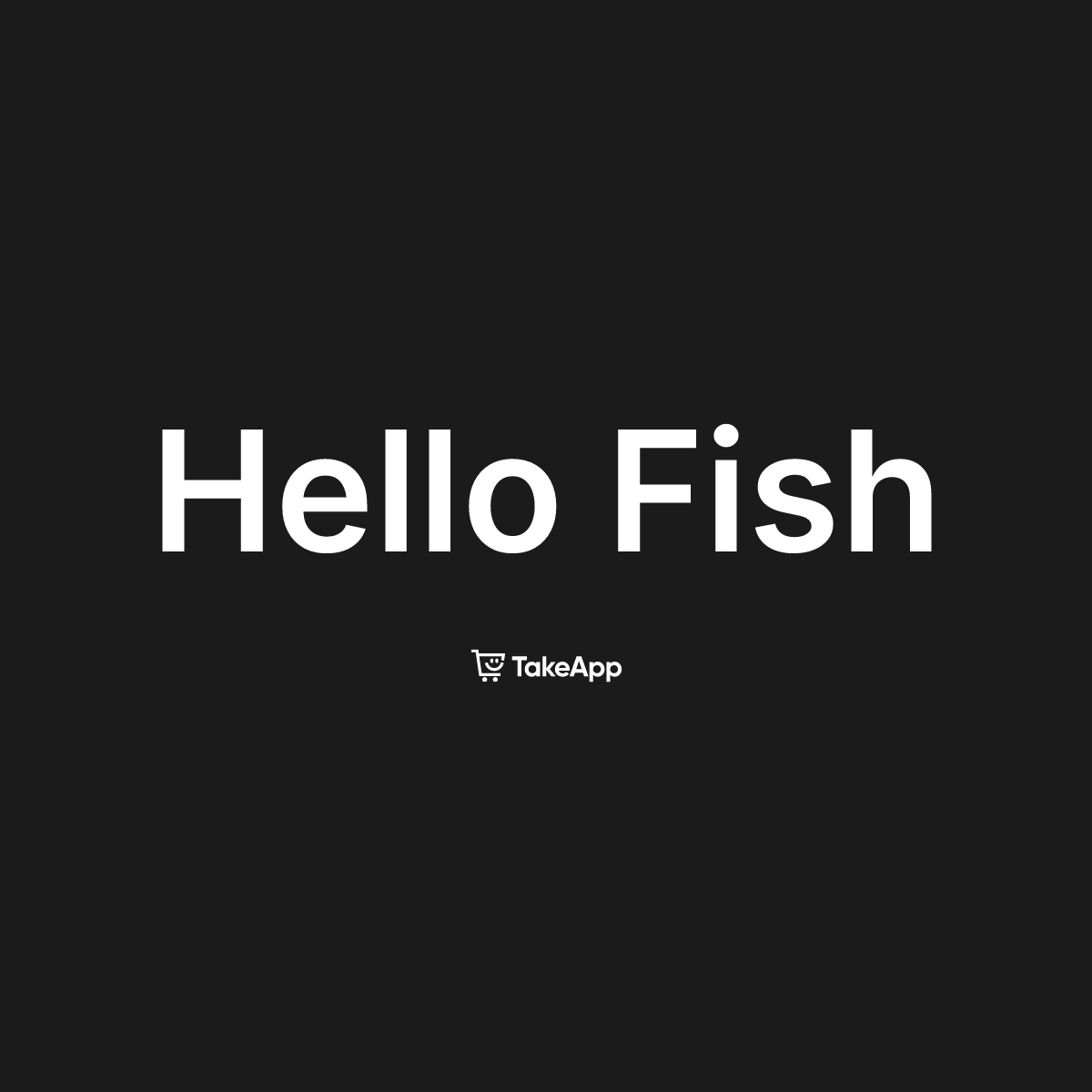 Hello Fish | Take App