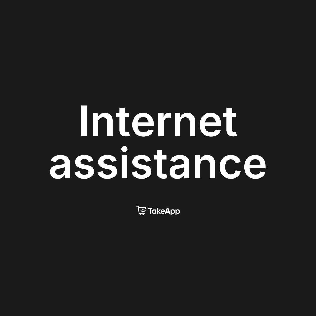 Internet assistance | Take App