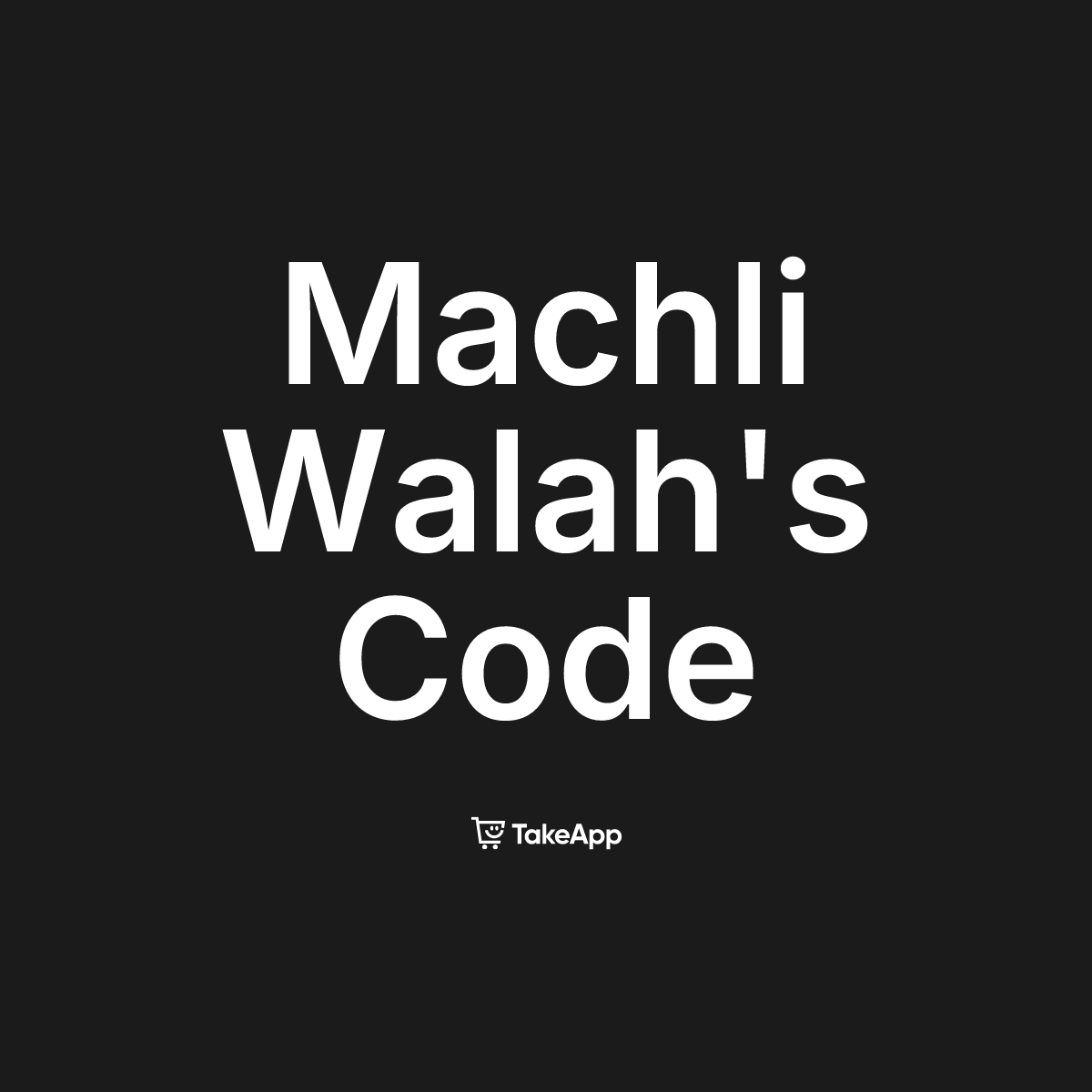 Machli Walah's Code | Take App