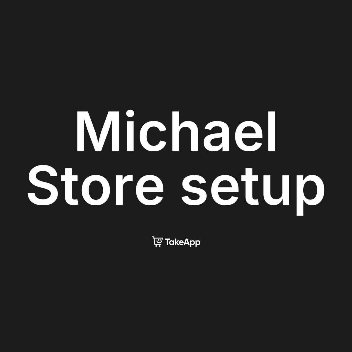 Michael Store setup | Take App