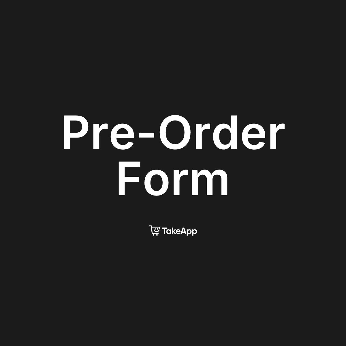Pre-Order Form | Take App