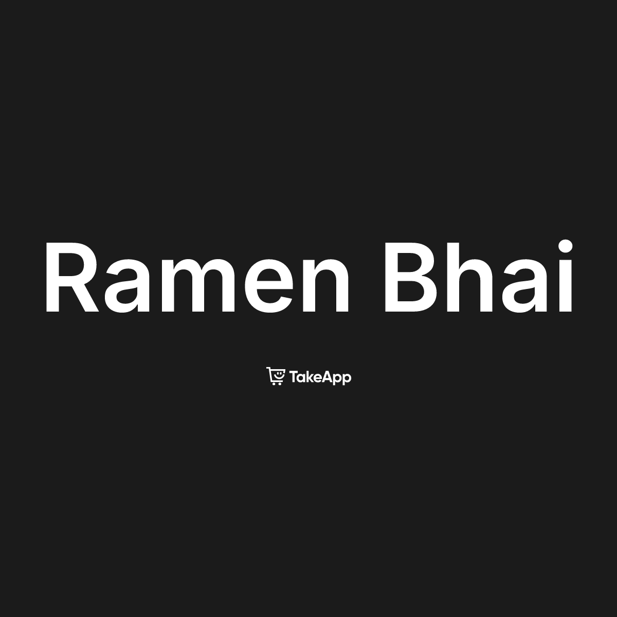 Ramen Bhai | Take App