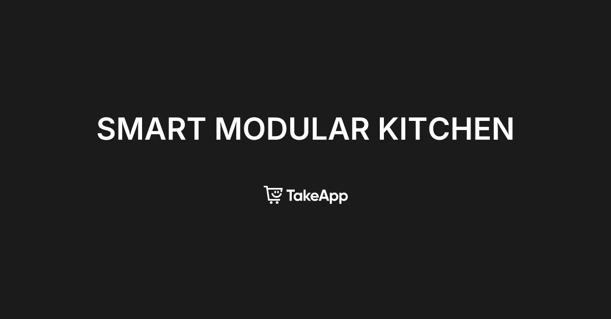 SMART MODULAR KITCHEN | Take App