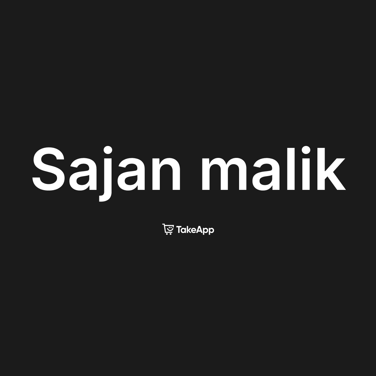 Sajan malik | Take App