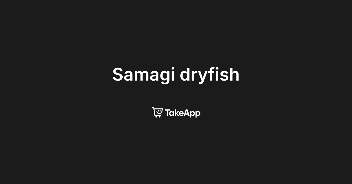 Samagi dryfish | Take App