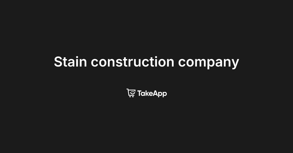 Stain construction company | Take App