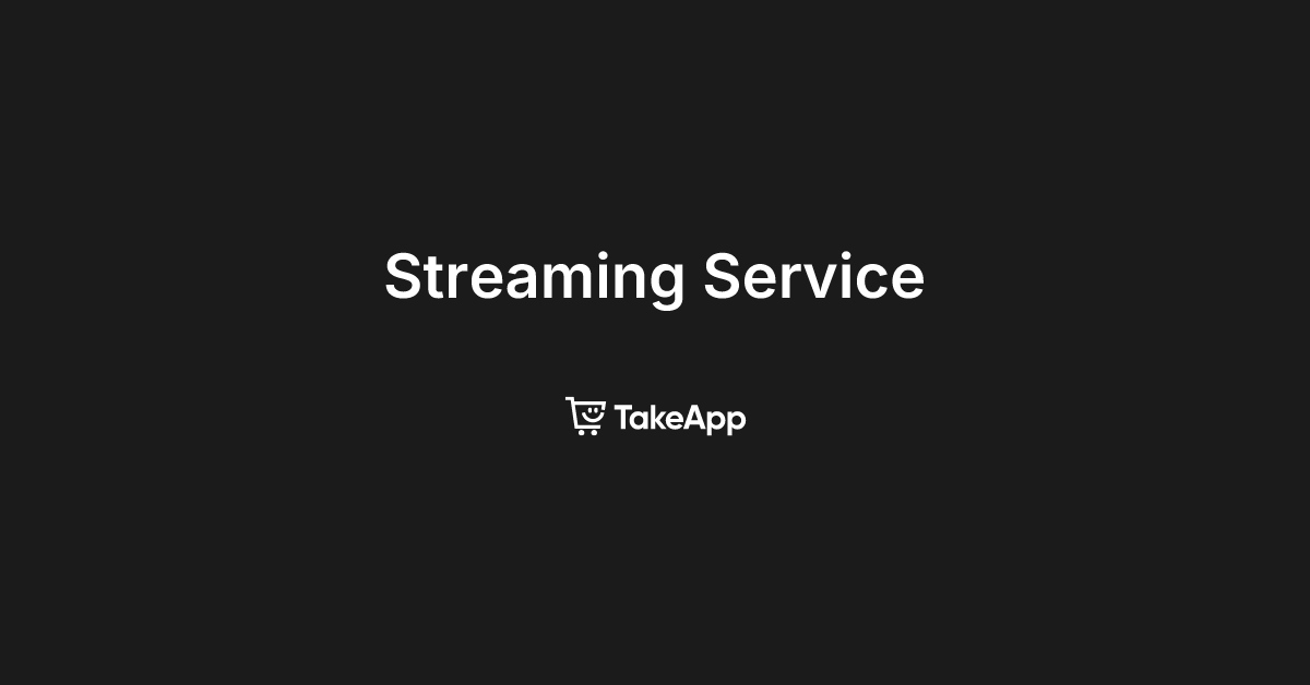 Streaming Service | Take App